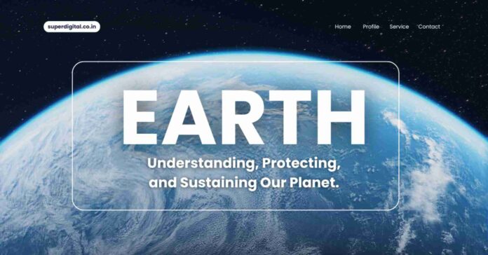 Earth की जानकारी हिंदी में – पृथ्वी की संरचना, उत्पत्ति, परतें और जीवन से जुड़े महत्वपूर्ण तथ्य