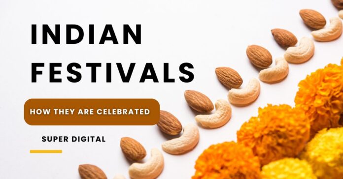 Indian festivals list and how they are celebrated in India